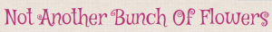 notanotherbunchofflowers.com